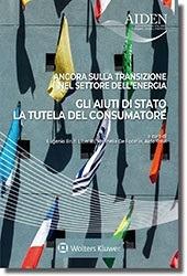 Ancora sulla transizione nel settore dell'energia. Gli aiuti di Stato, la tutela del consumatore - M. De Focatiis, A. Travi - Libro CEDAM 2019 | Libraccio.it