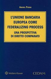 L'Unione bancaria europea come federalizing process. Una prospettiva di diritto comparato
