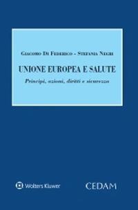 Unione Europea e salute. Principi, azioni, diritti e sicurezza - Giacomo Di Federico, Stefania Negri - Libro CEDAM 2020 | Libraccio.it