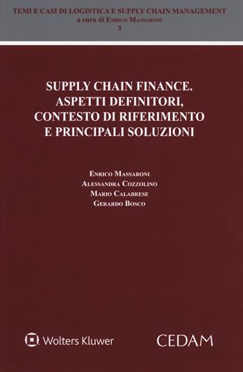 Supply chain finance. Aspetti definitori, contesto di riferimento e principali soluzioni - Enrico Massaroni, Alessandra Cozzolino, Mario Calabrese - Libro CEDAM 2019, Temi e casi di logistica e supply chain management | Libraccio.it