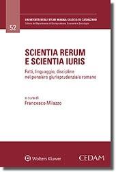 Scientia rerum e scientia iiuris. Fatti, linguaggio, discipline nel pensiero giurisprudenziale romano  - Libro CEDAM 2019, Univ. Magna Graecia Catanzaro-Dipartimento di scienze giuridiche, storiche, economiche e sociali | Libraccio.it