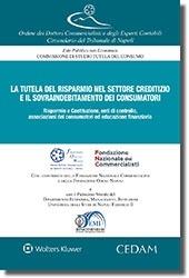 La tutela del risparmio nel settore creditizio e il sovraindebitamento dei consumatori  - Libro CEDAM 2019 | Libraccio.it