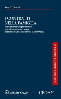 I contratti nella famiglia. Regolamentazione patrimoniale precedente, durante e dopo il matrimonio, l'unione civile e la convivenza - Angelo Busani - Libro CEDAM 2020, La biblioteca del wealth management | Libraccio.it