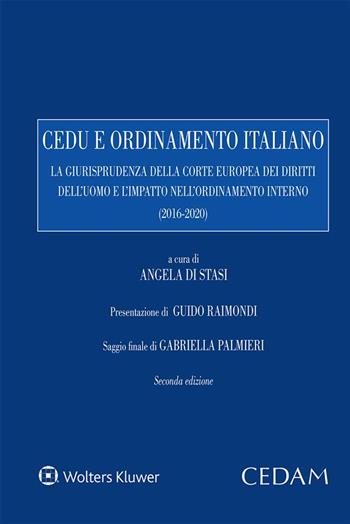 Cedu e ordinamento italiano. La giurisprudenza della corte europea dei diritti dell’uomo e l’impatto nell’ordinamento interno (2016-2020)  - Libro CEDAM 2020 | Libraccio.it