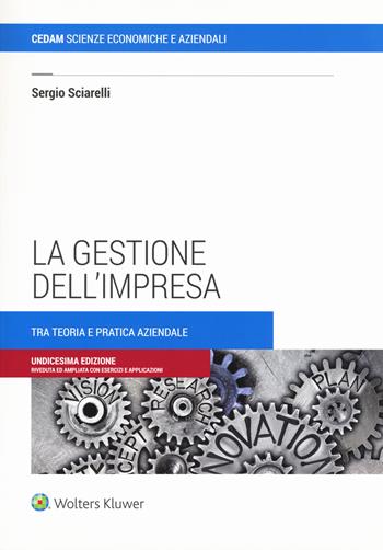 La gestione dell'impresa. Tra teoria e pratica aziendale - Sergio Sciarelli - Libro CEDAM 2020 | Libraccio.it
