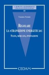Regolare la «transizione energetica»: Stato, mercato, innovazione