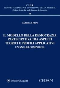 Il modello della democrazia partecipativa tra aspetti teorici e profili applicativi. Un'analisi comparata - Gabriele Pepe - Libro CEDAM 2020, Centro italiano Sviluppo della Ricerca | Libraccio.it