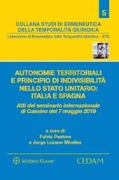 Autonomie territoriali e principio di indivisibilità nello stato unitario: Italia e Spagna. Atti del Seminario internazionale di Cassino del 7 maggio 2019