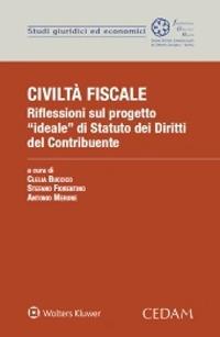 Civiltà fiscale. Riflessioni sul progetto «ideale» di Statuto dei diritti del contribuente  - Libro CEDAM 2020, Studi giur. Fac. econ comm.-Univ. Verona | Libraccio.it