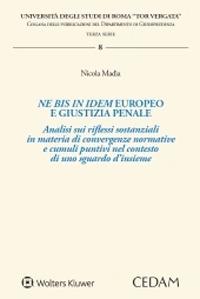 Ne bis in idem europeo e giustizia penale - Nicola Madia - Libro CEDAM 2020, Università degli studi di Roma «Tor Vergata». Collana delle pubblicazioni del dipartimento di giuri | Libraccio.it