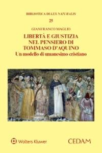 Libertà e giustizia nel pensiero di Tommaso D'Aquino - Gianfranco Maglio - Libro CEDAM 2020, Biblioteca di Lex naturalis | Libraccio.it