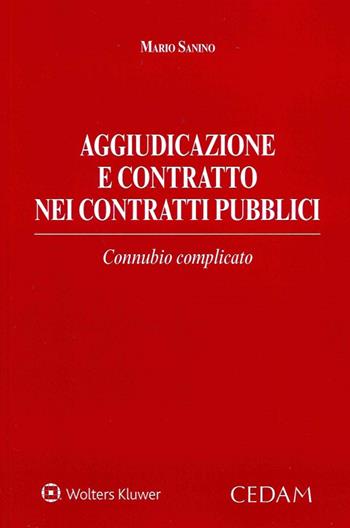 Aggiudicazione e contratto nei contratti pubblici - Mario Sanino - Libro CEDAM 2020 | Libraccio.it
