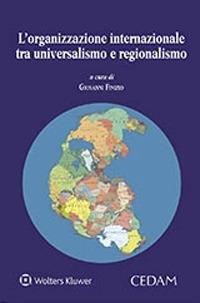 L'organizzazione internazionale tra universalismo e regionalismo  - Libro CEDAM 2020, Centro interuniv. studio storia org. int. | Libraccio.it