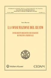 La consumazione del reato. Fondamenti dogmatici ed esigenze di politica criminale