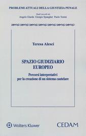 Spazio giudiziario europeo. Percorsi interpretativi per la creazione di un sistema cautelare