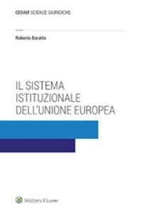 Il sistema istituzionale dell'Unione Europea - Roberto Baratta - Libro CEDAM 2020 | Libraccio.it
