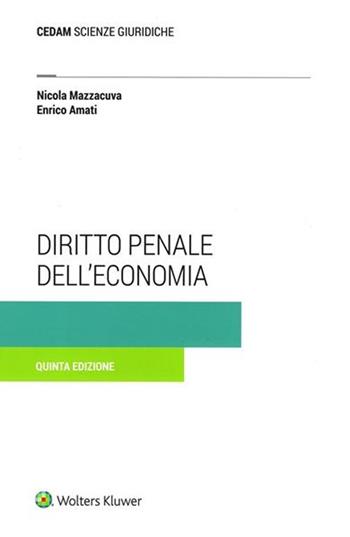 Diritto penale dell'economia - Nicola Mazzacuva, Enrico Amati - Libro CEDAM 2020, Scienze giuridiche | Libraccio.it