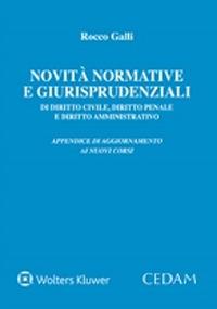 Novità normative e giurisprudenziali di diritto civile, diritto penale e diritto amministrativo. Appendice di aggiornamento ai nuovi corsi - Rocco Galli - Libro CEDAM 2020 | Libraccio.it