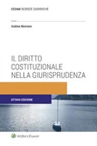 Il diritto costituzionale nella giurisprudenza - Andrea Morrone - Libro CEDAM 2020 | Libraccio.it