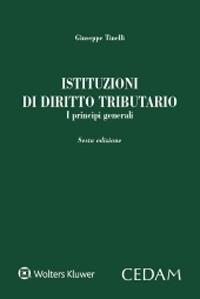 Istituzioni di diritto tributario. I principi generali - Giuseppe Tinelli - Libro CEDAM 2020 | Libraccio.it