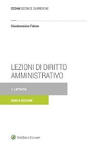 Lezioni di diritto amministrativo. Vol. 1: L'attività - Giandomenico Falcon - Libro CEDAM 2020 | Libraccio.it