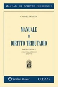 Manuale diritto tributario. Parte generale - Gaspare Falsitta - Libro CEDAM 2020, Manuali di scienze giuridiche | Libraccio.it