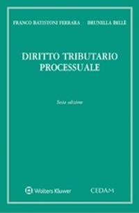 Diritto tributario processuale - Franco Batistoni Ferrara, Brunella Bellè - Libro CEDAM 2020 | Libraccio.it