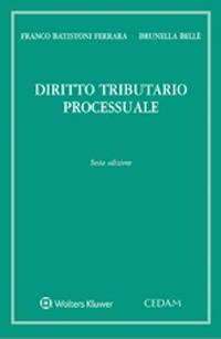 Diritto tributario processuale - Franco Batistoni Ferrara, Brunella Bellè - Libro CEDAM 2020 | Libraccio.it