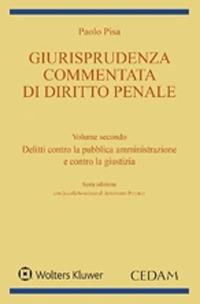 Giurisprudenza commentata di diritto penale. Vol. 2: Delitti contro la pubblica amministrazione e contro la giustizia - Paolo Pisa - Libro CEDAM 2020 | Libraccio.it