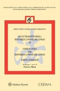 Leggi tradotte della Repubblica Popolare Cinese. Vol. 11: Codice civile della Repubblica Popolare Cinese. Parte generale - Federica Monti - Libro CEDAM 2020, Diritto cinese e Sistema giuridico romanistico | Libraccio.it
