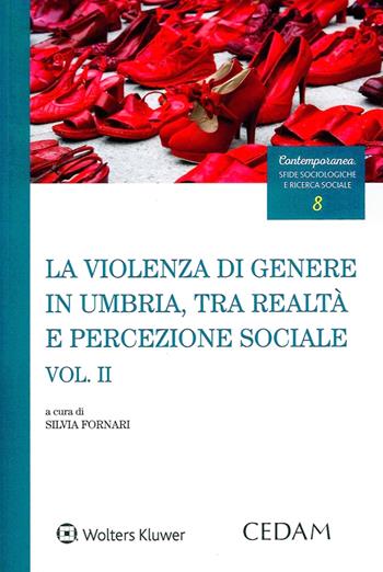 La violenza di genere in Umbria, tra realtà e percezione sociale. Vol. 2  - Libro CEDAM 2020, Contemporanea. Sfide sociologiche e ricerca sociale | Libraccio.it