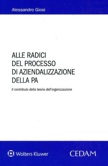 Alle radici del processo di aziendalizzazione della P.A. - Alessandro Giosi - Libro CEDAM 2020 | Libraccio.it