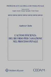 L'autosufficienza del ricorso per Cassazione nel processo penale - Andrea Chelo - Libro CEDAM 2020, Problemi attuali della giustizia penale | Libraccio.it