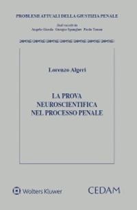 La prova neuroscientifica nel processo penale - Lorenzo Algeri - Libro CEDAM 2020, Problemi attuali della giustizia penale | Libraccio.it