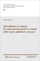 Giurisdizione in materia di regimi patrimoniali tra coniugi nello spazio giudiziario europeo