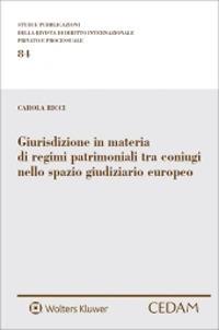 Giurisdizione in materia di regimi patrimoniali tra coniugi nello spazio giudiziario europeo - Carola Ricci - Libro CEDAM 2020, Studi pubbl. Rivista di diritto internaz. | Libraccio.it