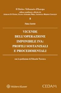 Vicende dell'operazione imponibile IVA: profili sostanziali e procedimentali - Piera Santin - Libro CEDAM 2020, Diritto tributario d'Europa | Libraccio.it