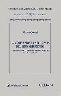 La motivazione rafforzata del provvedimento. Un nuovo modello logico-argomentativo di «stilus curiae» - Marco Cecchi - Libro CEDAM 2021 | Libraccio.it