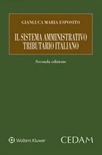 Il sistema amministrativo tributario italiano - Gianluca Maria Esposito - Libro CEDAM 2021 | Libraccio.it