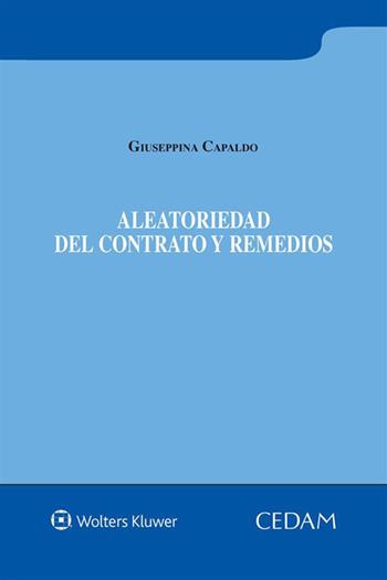 Aleatoriedad del contrato y remedios - Giuseppina Capaldo - Libro CEDAM 2021 | Libraccio.it