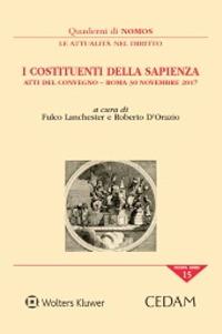 I costituenti della sapienza. Atti del convegno – (Roma 30 novembre 2017) - Fulco Lanchester - Libro CEDAM 2021, Quaderni di NOMOS | Libraccio.it