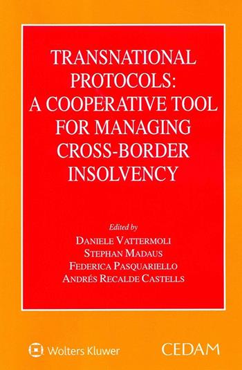 Transnational protocols: a cooperative tool for managing cross-border insolvency - Daniele Vattermoli, Stephan Madaus, Federica Pasquariello - Libro CEDAM 2021 | Libraccio.it
