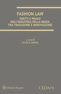 Fashion law. Diritti e prassi dell'industria della moda tra tradizione e innovazione  - Libro CEDAM 2021 | Libraccio.it