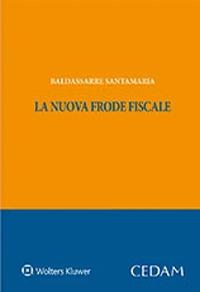 La nuova frode fiscale - Baldassarre Santamaria - Libro CEDAM 2021 | Libraccio.it