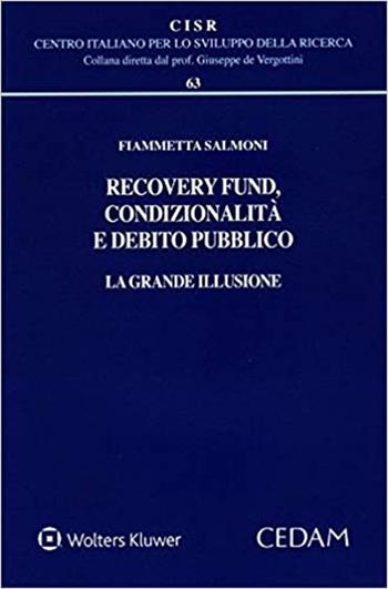 Recovery fund, condizionalità e debito pubblico - Fiammetta Salmoni - Libro CEDAM 2021, Centro italiano Sviluppo della Ricerca | Libraccio.it