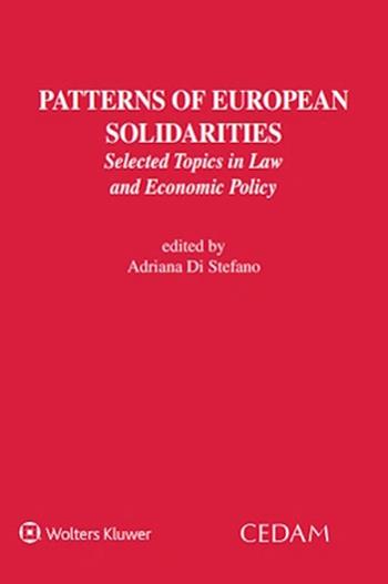 Patterns of European Solidarities. Selected topics in law and economic policy - Adriana Di Stefano - Libro CEDAM 2025 | Libraccio.it
