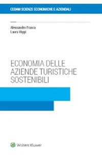 Economia delle aziende turistiche sostenibili - Alessandro Frasca, Laura Viggi - Libro CEDAM 2021 | Libraccio.it