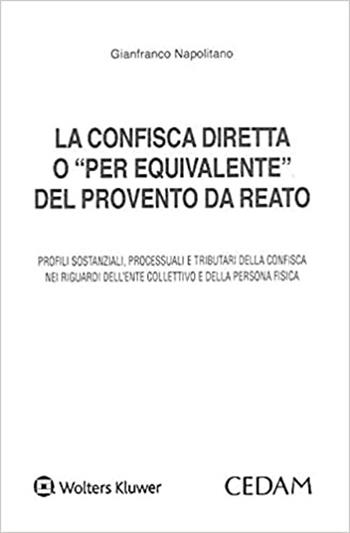 La confisca diretta o «per equivalente» del provento da reato - Gianfranco Napolitano - Libro CEDAM 2021 | Libraccio.it