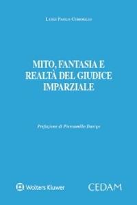 Mito, fantasia e realtà del giudice imparziale - Luigi Paolo Comoglio - Libro CEDAM 2021 | Libraccio.it
