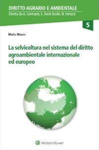 La selvicoltura nel sistema del diritto agroambientale internazionale ed europeo - Mario Mauro - Libro CEDAM 2021, Diritto agrario e ambientale | Libraccio.it